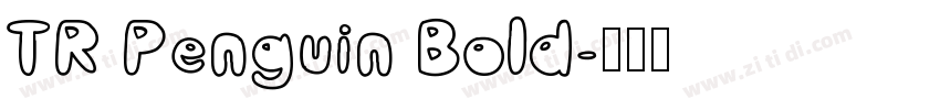 TR Penguin Bold字体转换